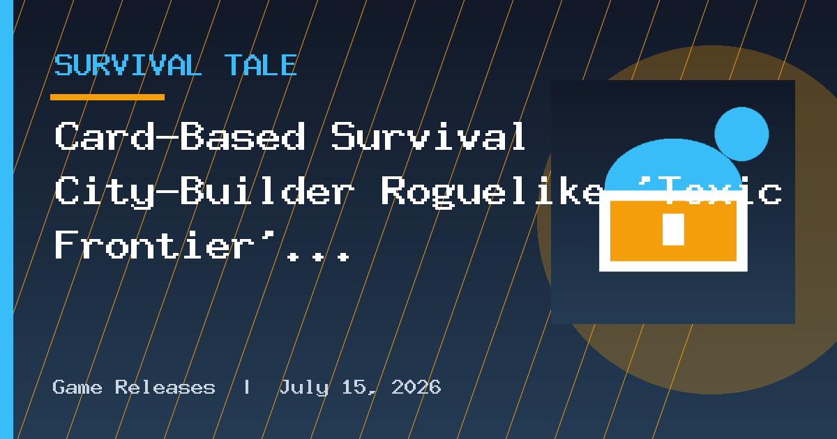 Card-Based Survival City-Builder Roguelike ‘Toxic Frontier’ Announced for PC