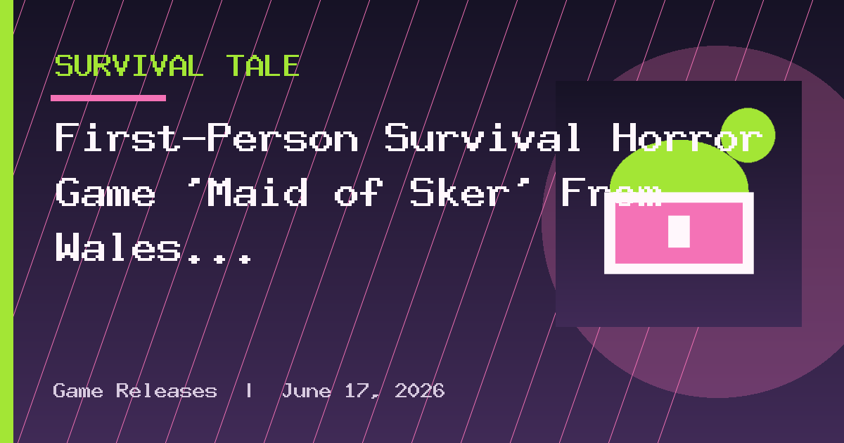 First-Person Survival Horror Game ‘Maid of Sker’ From Wales Interactive Is