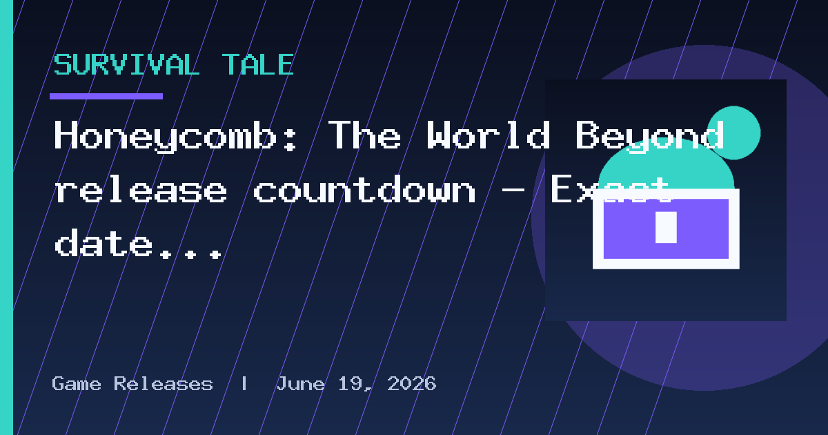 Honeycomb: The World Beyond release countdown — Exact date and time