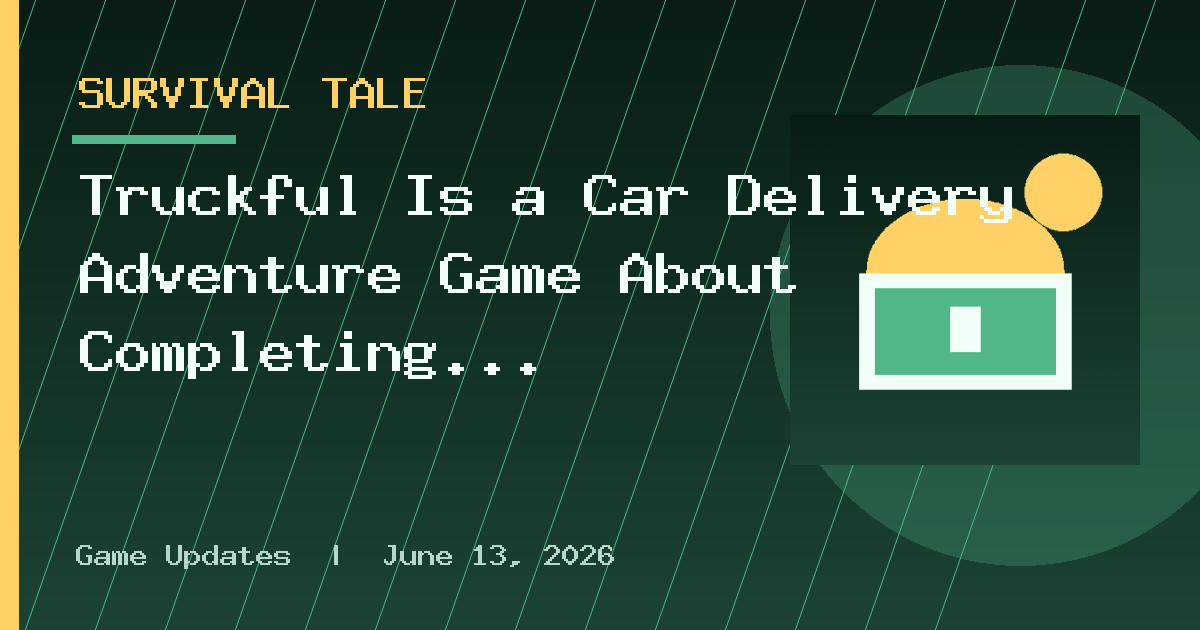 Truckful Is a Car Delivery Adventure Game About Completing Errands